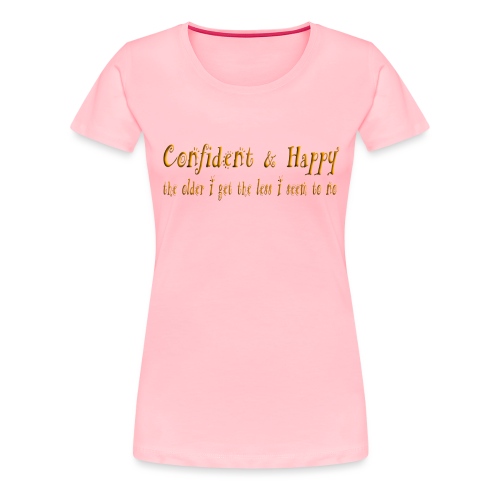 Confident & Happy - Women's Premium T-Shirt