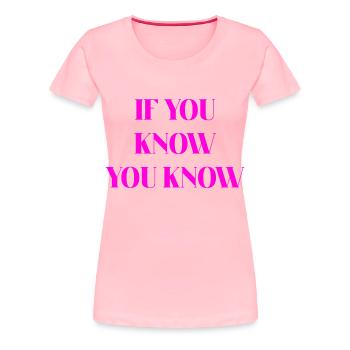IF YOU KNOW,YOU KNOW (PINK PRINT) - Women's Premium T-Shirt - pink - Front - Alina (174cm)