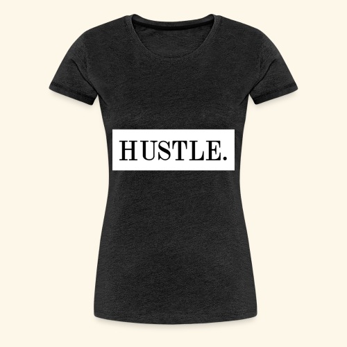 Hustle - Women's Premium T-Shirt