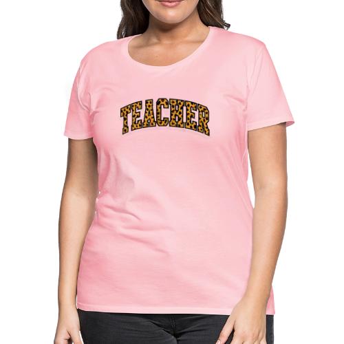 Leopard Print Teacher Typography - Women's Premium T-Shirt