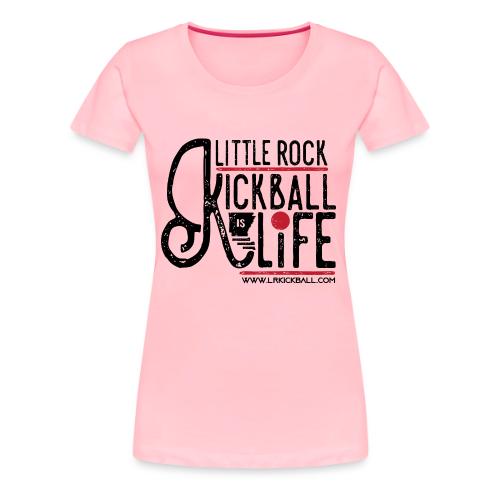 LR KICKBALL IS LIFE - Women's Premium T-Shirt