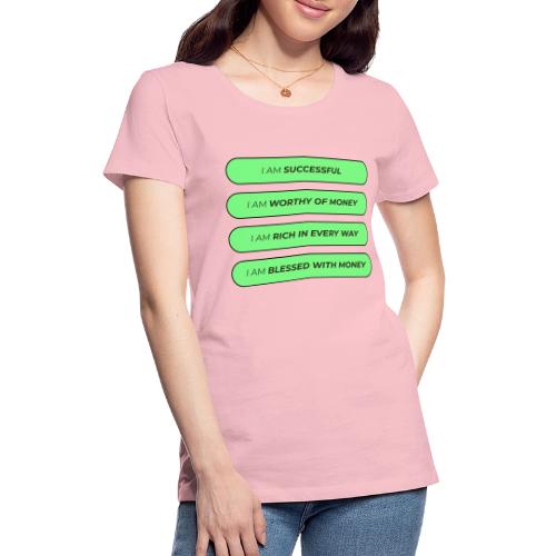 Powerful Money Affirmations Merch for Wealth - Women's Premium T-Shirt