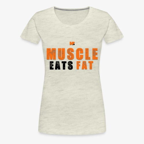 Muscle Eats Fat Black Orange Edition - Women's Premium T-Shirt