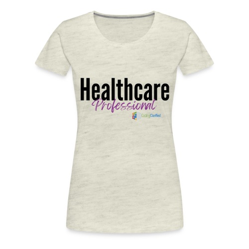 Healthcare Professional Coding Clarified - Women's Premium T-Shirt