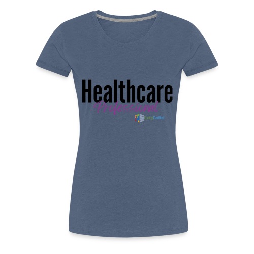 Healthcare Professional Coding Clarified - Women's Premium T-Shirt