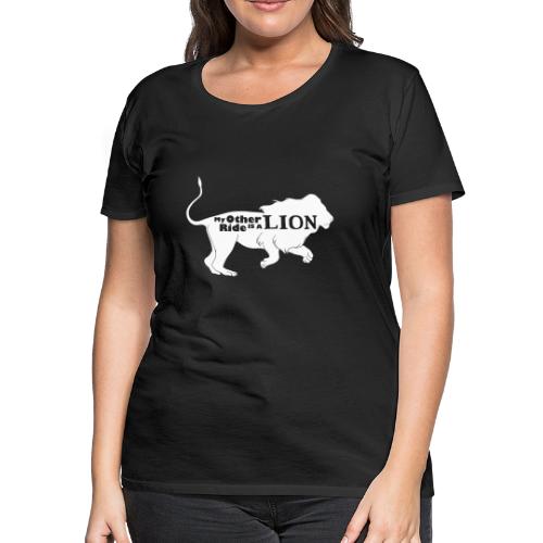 My Other Ride Is a Lion Silhouette White - Women's Premium T-Shirt
