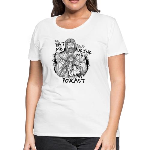 Eat Me Drink Me Podcast revamped logo - Women's Premium T-Shirt