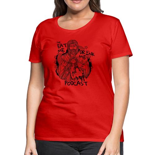 Eat Me Drink Me Podcast revamped logo - Women's Premium T-Shirt