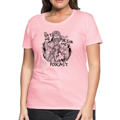 Eat Me Drink Me Podcast revamped logo - Women's Premium T-Shirt