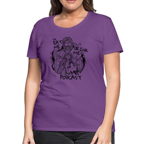 Eat Me Drink Me Podcast revamped logo - Women's Premium T-Shirt