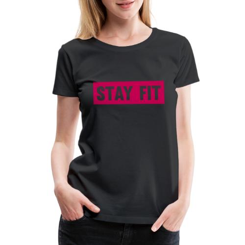 Stay Fit - Women's Premium T-Shirt