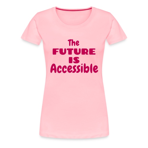 The future is accessible also for wheelchair users - Women's Premium T-Shirt