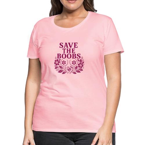 Save the boobs floral - Women's Premium T-Shirt