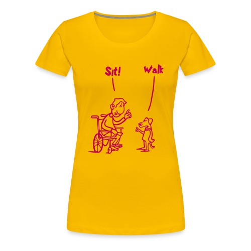 Sit and Walk. Wheelchair humor shirt - Women's Premium T-Shirt