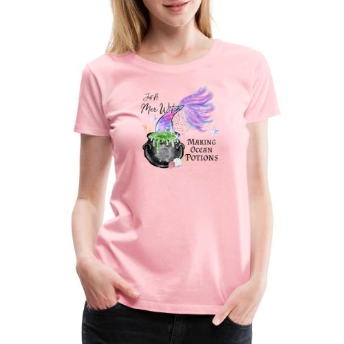 Just A MerWitch Making Ocean Potions - Women's Premium T-Shirt