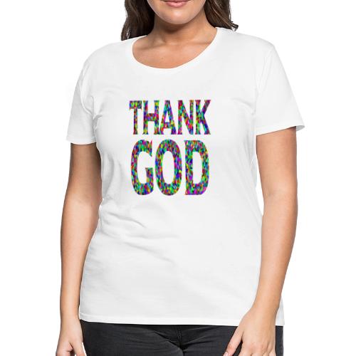 THANK GOD - Women's Premium T-Shirt