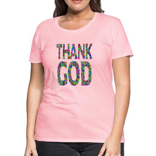 THANK GOD - Women's Premium T-Shirt