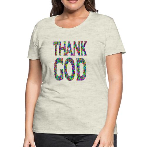 THANK GOD - Women's Premium T-Shirt