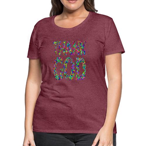 THANK GOD - Women's Premium T-Shirt