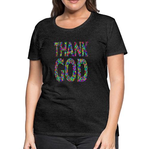 THANK GOD - Women's Premium T-Shirt
