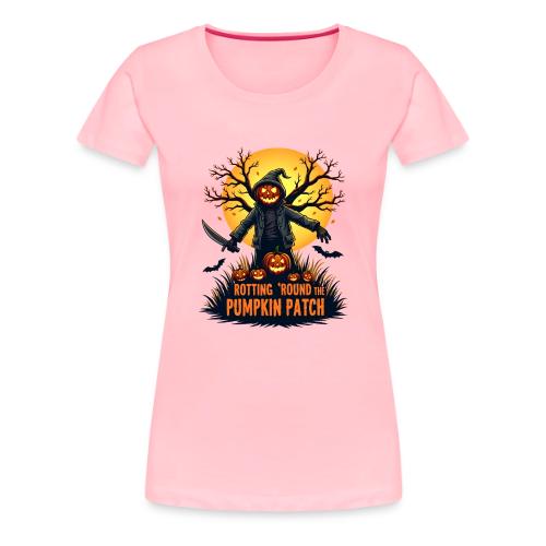 Rotting 'Round the Pumpkin Patch - Women's Premium T-Shirt