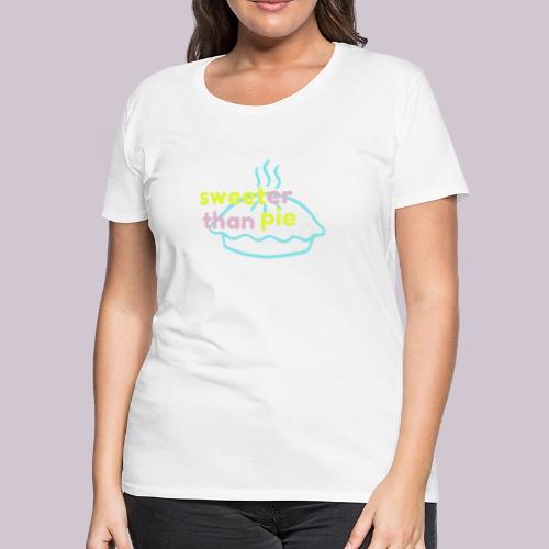 Sweeter Than Pie - Women's Premium T-Shirt