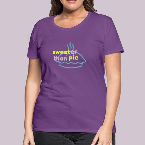 Sweeter Than Pie - Women's Premium T-Shirt