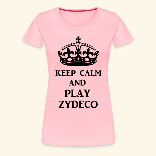 keep calm play zydeco blk - Women's Premium T-Shirt