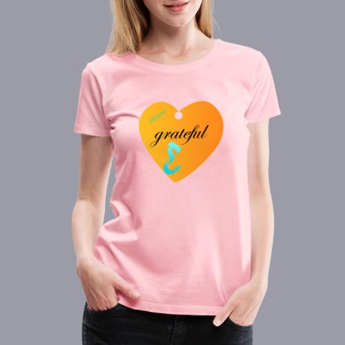 GRATEFUL - Women's Premium T-Shirt