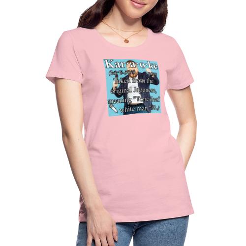 Karaoke - Women's Premium T-Shirt