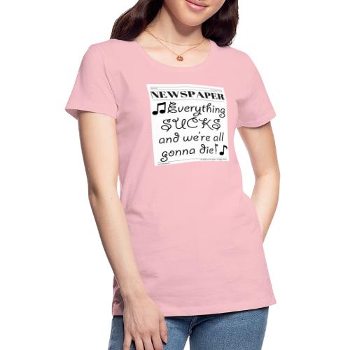 Everything Sucks - Women's Premium T-Shirt