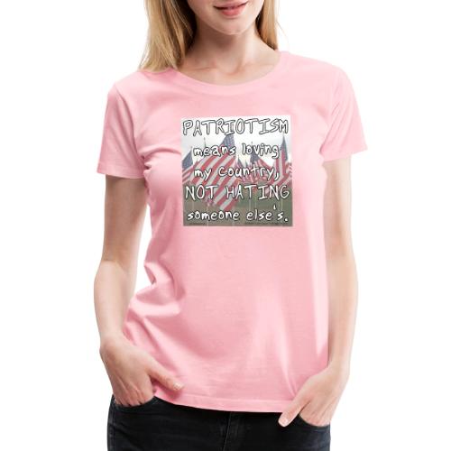 Patriotism - Women's Premium T-Shirt