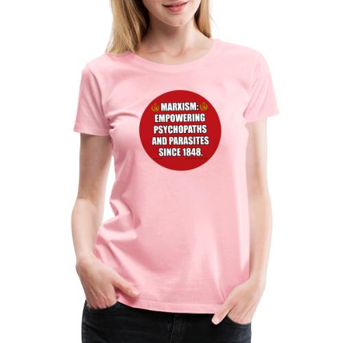 Marxism: Empowering Psychopaths and Parasites - Women's Premium T-Shirt