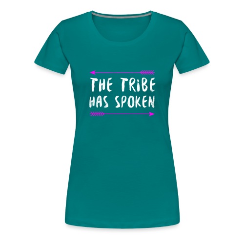 The Tribe Has Spoken - Women's Premium T-Shirt