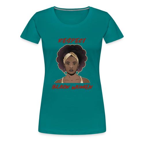 Respect Black Women - Women's Premium T-Shirt