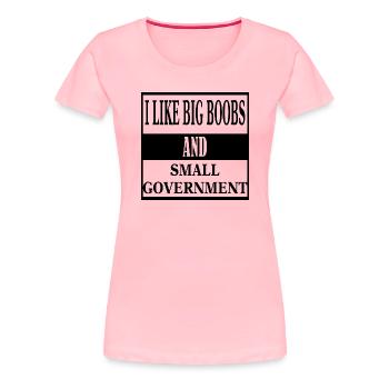 I Like Big Boobs And Small Government © - Women's Premium T-Shirt - pink - Front - Alina (174cm)