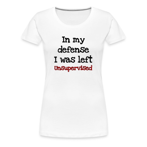 Left Unsupervised - Women's Premium T-Shirt