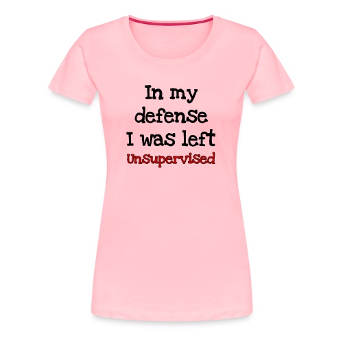 Left Unsupervised - Women's Premium T-Shirt