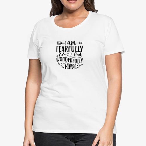 I Am Fearfully and Wonderfully Made Psalm - Women's Premium T-Shirt