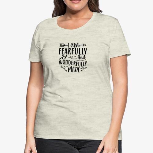 I Am Fearfully and Wonderfully Made Psalm - Women's Premium T-Shirt