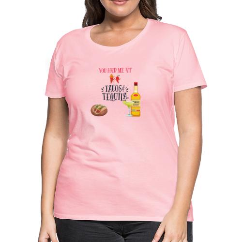 Tacos & Tequila - Women's Premium T-Shirt