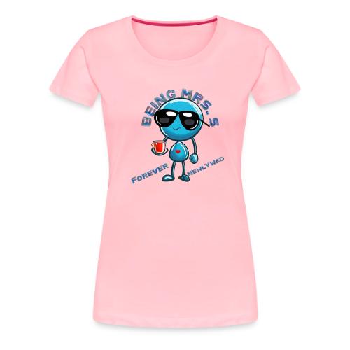 Being Mrs S Forever Newlywed - Women's Premium T-Shirt