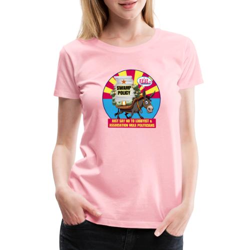 JUST SAY NO TO LOBBYIST MULES - Women's Premium T-Shirt
