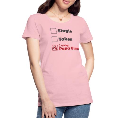 Craving Papa Gino's - Women's Premium T-Shirt