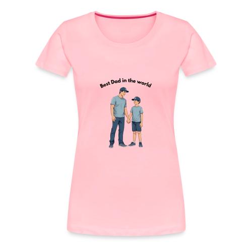 Best Dad in the world - Women's Premium T-Shirt