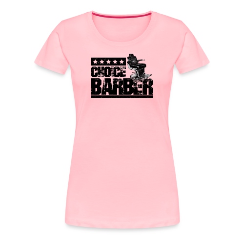 Choice Barber 5-Star Barber - Black - Women's Premium T-Shirt