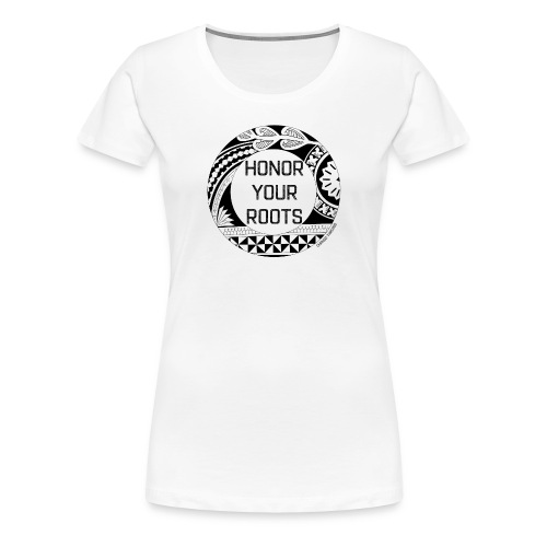 Honor Your Roots (Black) - Women's Premium T-Shirt