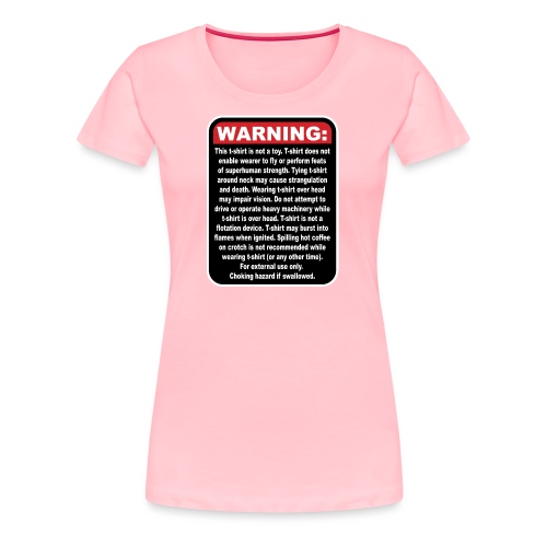 WARNING: This T-Shirt Is Not A Toy! - Women's Premium T-Shirt