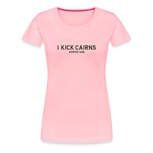 Semper Wild I Kick Cairns - Women's Premium T-Shirt