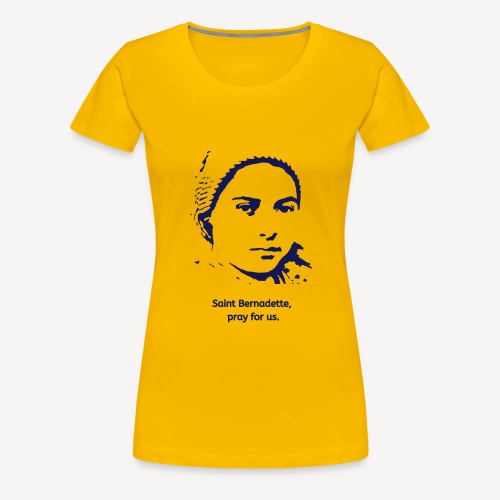 Saint Bernadette pray for us - Women's Premium T-Shirt